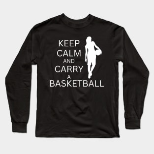 Lispe Basketball Keep Calm and Carry a Basketball Sports Long Sleeve T-Shirt